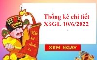 Thống kê chi tiết XSGL 10/6/2022