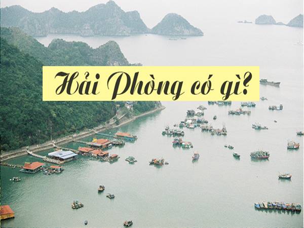 Hải Phòng có gì chơi - Thành phố biển với nhiều hoạt động thú vị