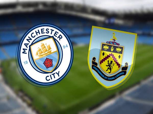 Nhận định bóng đá Man City vs Burnley