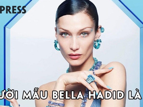 Bella Hadid là ai?