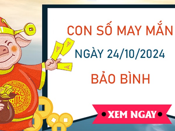 Con số may mắn Bảo Bình 24/10/2024 thần tài ghé thăm